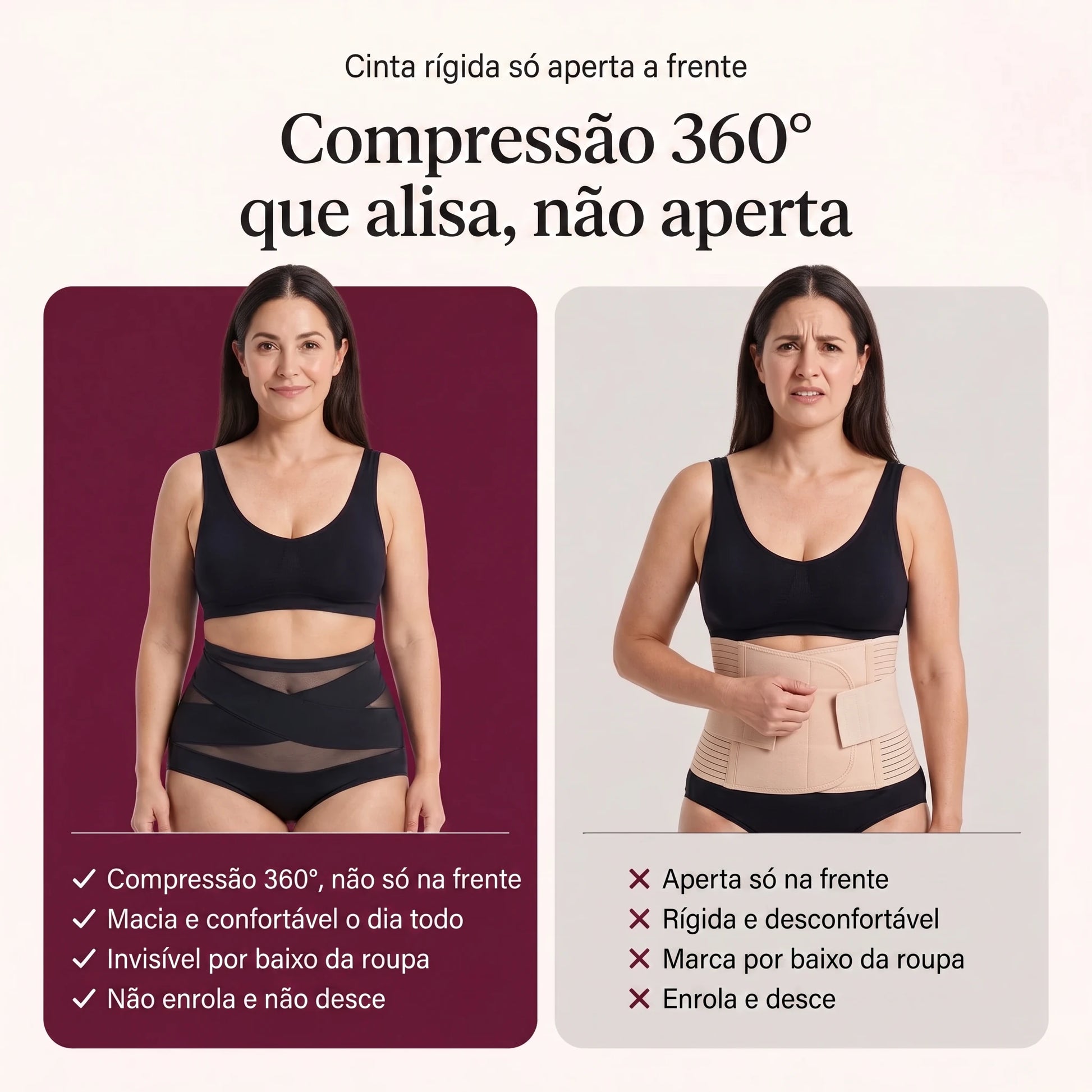 Compressão 360 graus que alisa comparada à cinta rígida que só aperta a frente